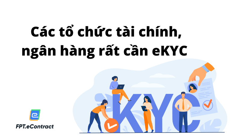 Các tổ chức tài chính, ngân hàng rất cần eKYC