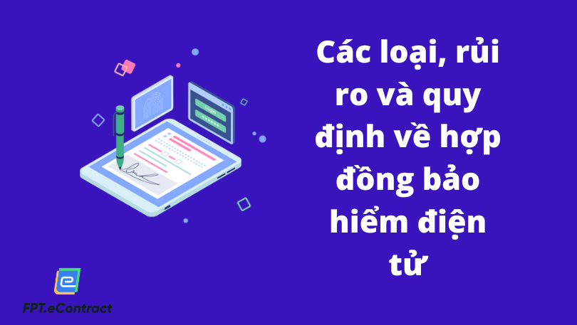 Các loại, rủi ro và quy định về hợp đồng bảo hiểm điện tử